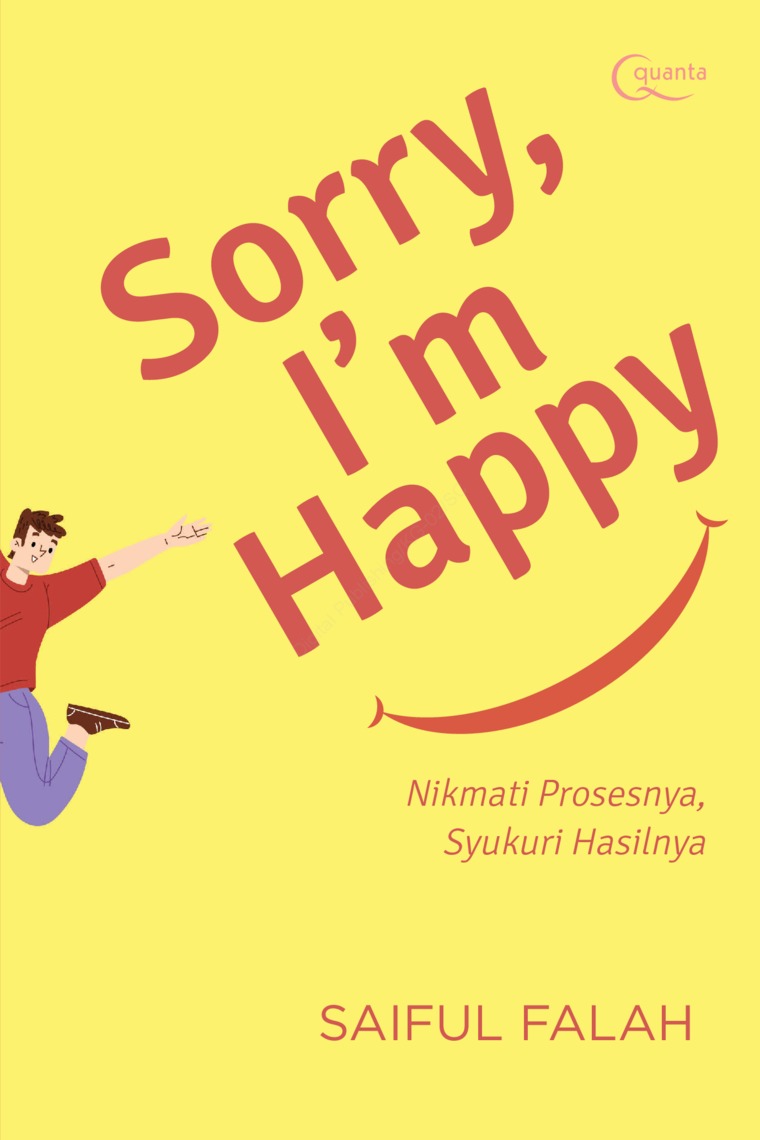 SORRY I'M HAPPY : NIKMATI PROSESNYA, SYUKURI HASILNYA