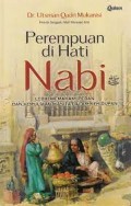 PEREMPUAN DI HATI NABI : LEBIH MEMAHAMI PERAN DAN KEMULIAAN WANITA DALAM KEHIDUPAN